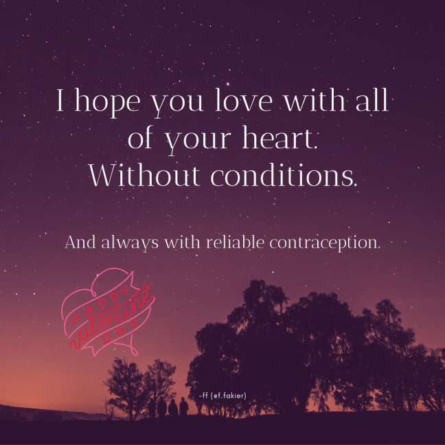 I hope you love with all of your heart, without conditions.